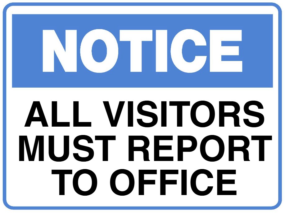 Sign - NOTICE All Visitors Must Report To Office