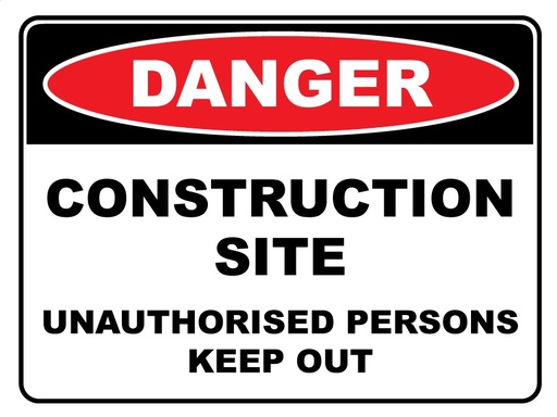 Sign - Danger Construction Site Unauthorised Persons Keep Out